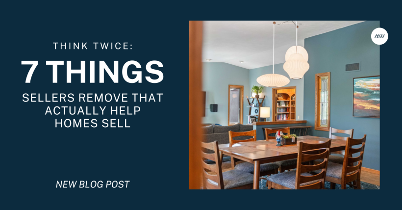 Think Twice: 7 Things Sellers Remove That Actually Help Homes Sell